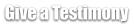 Give a Testimony